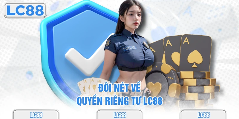 Đôi nét về quyền riêng tư lc88